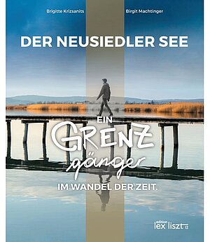 Buchcover: Der Neusiedler See. Ein Grenzgänger im Wandel der Zeit.